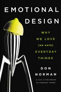Image of EMOTIONAL DESIGN; Why We Love (or Hate) Everyday Things