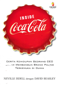 INSIDE COCA-COLA; Cerita Kehidupan Seorang CEO dalam Membangun Brand Paling Terkemuka di Dunia