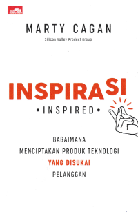 INSPIRASI; Bagaimana Menciptakan Produk Teknologi yang Disukai Pelanggan