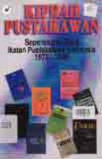 Image of KIPRAH PUSTAKAWAN; SEPEREMPAT ABAD IKATAN PUSTAKAWAN INDONESIA 1973-1998