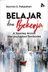 BELAJAR DAN BEKERJA; A Journey Across The Uncharted Territories