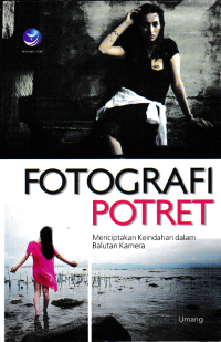 Image of FOTOGRAFI POTRET; Menciptakan Keindahan Dalam Balutan Kamera