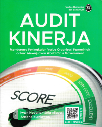 AUDIT KINERJA; Mendorong Peningkatan Value Organisasi Pemerintah dalam Mewujudkan World Class Government