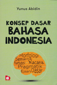 Image of KONSEP DASAR BAHASA INDONESIA