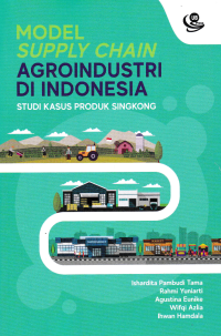 MODEL SUPPLY CHAIN AGROINDUSTRI DI INDONESIA; Studi Kasus Produk Singkong