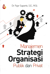 Image of MANAJEMEN STRATEGI ORGANISASI PUBLIK DAN PRIVAT