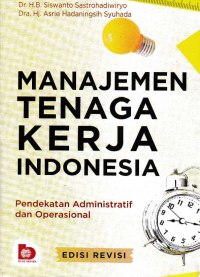 MANAJEMEN TENAGA KERJA INDONESIA; Pendekatan Administrasi dan Operasional