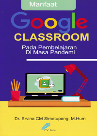 MANFAAT GOOGLE CLASSROOM PADA PEMBELAJARAN DI MASA PANDEMI