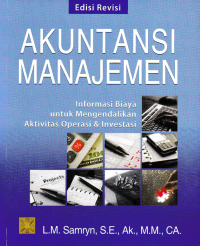 Image of AKUNTANSI MANAJEMEN; Informasi Biaya untuk Mengendalikan Aktivitas Operasi & Investasi