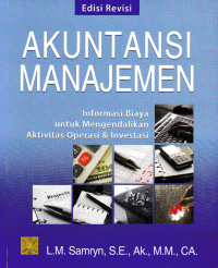 AKUNTANSI MANAJEMEN; Informasi Biaya untuk Mengendalikan Aktivitas Operasi & Investasi