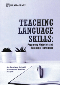 Image of TEACHING LANGUAGE SKILLS; Preparing Materials and Selecting Techniques