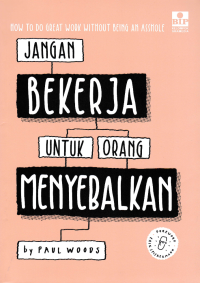 Image of JANGAN BEKERJA UNTUK ORANG MENYEBALKAN