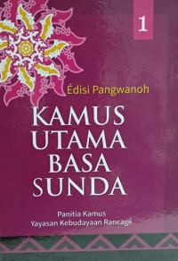 KAMUS UTAMA BASA SUNDA (JILID 1)