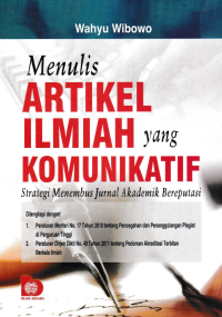 Image of MENULIS ARTIKEL ILMIAH YANG KOMUNIKATIF; Strategi Menembus Jurnal Akademik Bereputasi
