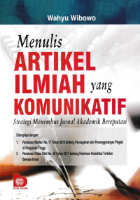 MENULIS ARTIKEL ILMIAH YANG KOMUNIKATIF; Strategi Menembus Jurnal Akademik Bereputasi