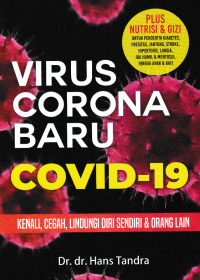 VIRUS CORONA BARU COVID-19; Kenali, Cegah, Lindungi Diri & Orang Lain
