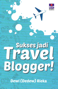 Image of SUKSES JADI TRAVEL BLOGGER
