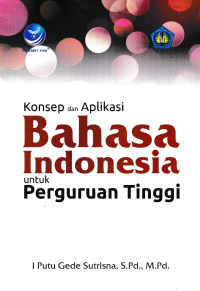 Image of KONSEP DAN APLIKASI BAHASA INDONESIA UNTUK PERGURUAN TINGGI