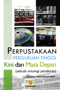 Image of PERPUSTAKAAN PERGURUAN TINGGI KINI DAN MASA DEPAN