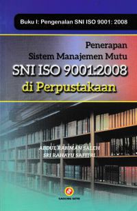 Image of PENERAPAN SISTEM MANAJEMEN MUTU SNI ISO 9001:2008 DI PERPUSTAKAAN (Buku 1)