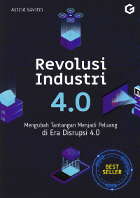 Image of REVOLUSI INDUSTRI 4.0; Mengubah Tantangan Menjadi Peluang di Era Disrupsi