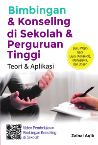 BIMBINGAN & KONSELING DI SEKOLAH & PERGURUAN TINGGI; Teori & Aplikasi