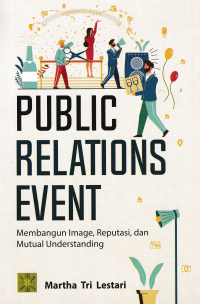 Image of PUBLIC RELATIONS EVEN; Membangun Image, Reputasi dan Mutual Understaning