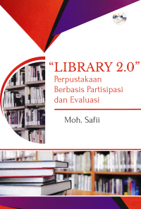 Image of LIBRARY 2.0 : Perpustakaan Berbasis Partisipasi dan Evaluasi