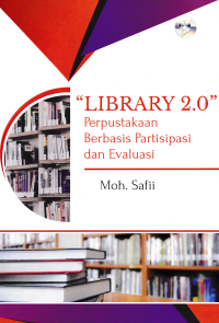 LIBRARY 2.0 : Perpustakaan Berbasis Partisipasi dan Evaluasi