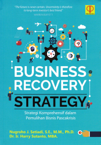 Image of BUSINESS RECOVERY STRATEGY : Strategi Komprehensif dalam Pemunlihan Bisnis Pasca Krisis