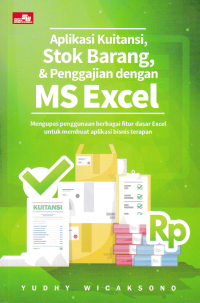 Image of APLIKASI KUTIANSI, STOK BARANG, & PENGGAJIAN DENGAN MS EXCEL : Mengupas penggunaan berbagai fitur dasar excel untuk membuat aplikasi bisnis terapan.