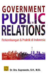 GOVERNMENT PUBLIC RELATIONS : Perkembangan & Praktik di Indonesia