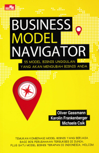 BUSINESS MODEL NAVIGATOR : 55 Model Bisnis Unggulan yang akan Mengubah Bisnis Anda