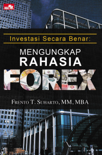 Image of INVESTASI SECARA BENAR : Mengungkap Rahasia Forex