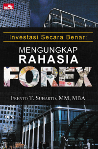 INVESTASI SECARA BENAR : Mengungkap Rahasia Forex