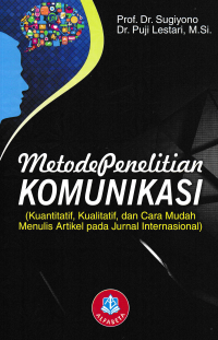 METODE PENELITIAN KOMUNIKASI : Kuantitatif, Kualitatif dan Cara Mudah Menulis  Artikel pada Jurnal Internasional