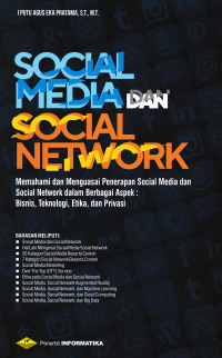 Image of SOCIAL MEDIA DAN SOCIAL NETWORK : Memahami dan Menguasai Penerepan Social Media dan Social Network dalam berbagai Aspek : Bisnis, Teknologi, Etika dan Privasi