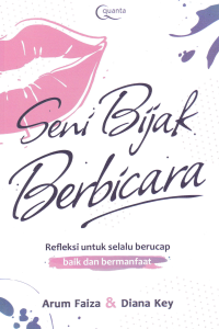 SENI BIJAK BERBICARA : Refleksi untuk selalu berucap baik dan bermanfaat