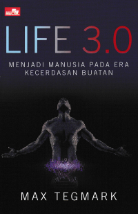 LIFE 3.0 : Menjadi Manusia pada Era Kecerdasan Buatan