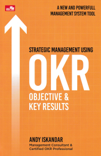 STRATEGIC MANAGEMENT USING OKR : A New and Powerful Management System Tool