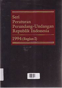 Image of SERI PERATURAN PERUNDANG-UNDANGAN REPUBLIK INDONESIA 1994 (BAGIAN I)