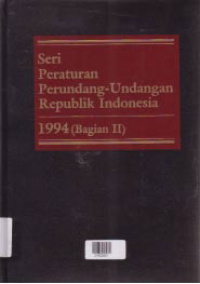 SERI PERATURAN PERUNDANG-UNDANGAN REPUBLIK INDONESIA 1994 (BAGIAN II)