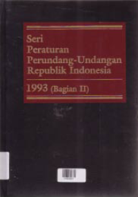 SERI PERATURAN PERUNDANG-UNDANGAN REPUBLIK INDONESIA 1993 (BAGIAN 2)