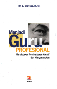 Image of MENJADI GURU PROFESIONAL; Menciptakan Pembelajaran Kreatif dan Menyenangkan