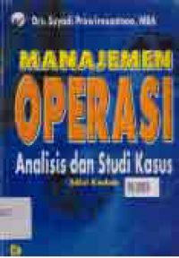 MANAJEMEN OPERASI; ANALISIS DAN STUDI KASUS