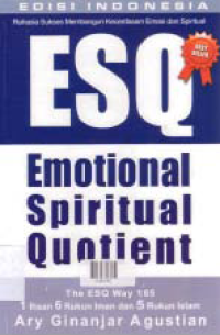 RAHASIA SUKSES MEMBANGUN KECERDASAN EMOSI DAN SPIRITUAL ESQ (EMOTIONAL SPIRITUAL QUOTIENT)