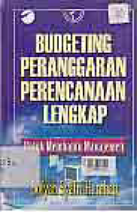 BUDGETING (PERANGGARAN); PERENCANAAN LENGKAP UNTUK MEMBANTU MANAJEMEN