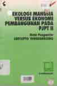 EKOLOGI MANUSIA VERSUS EKONOMI PEMBANGUNAN PADA PJPT II