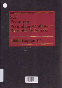 Image of SERI PERATURAN PERUNDANG-UNDANGAN REPUBLIK INDONESIA 2008 ( BAGIAN II )