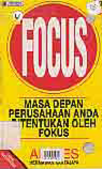 Image of FOCUS; MASA DEPAN PERUSAHAAN ANDA DITENTUKAN OLEH FOKUS